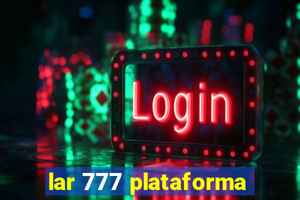 lar 777 plataforma